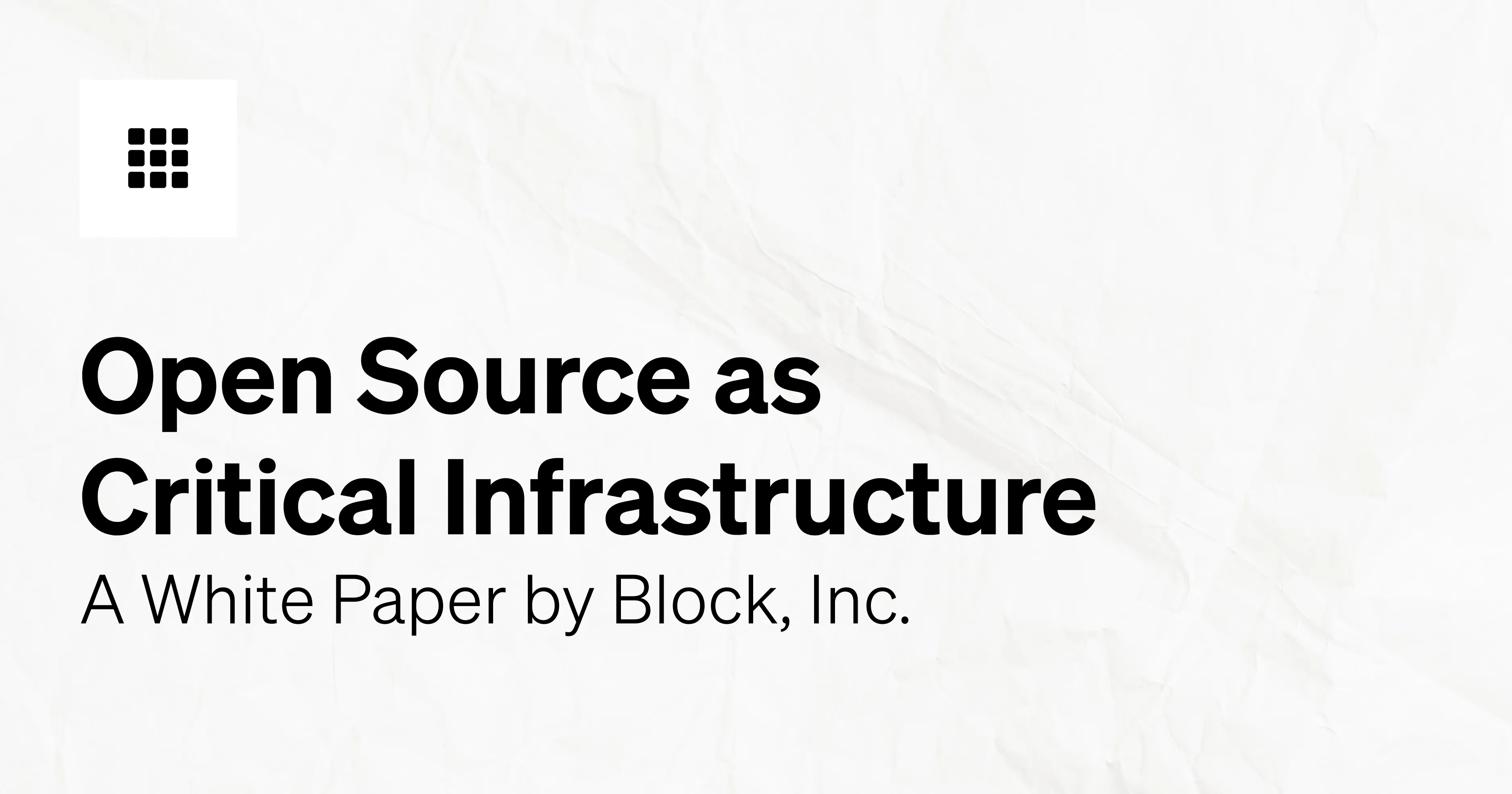 Open source as critical infrastructure: A white paper by Block, inc.